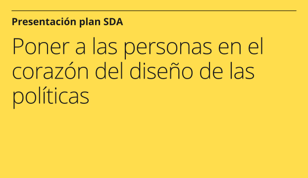 Presentación plan SDA: Poner a las personas en el corazón del diseño de las políticas